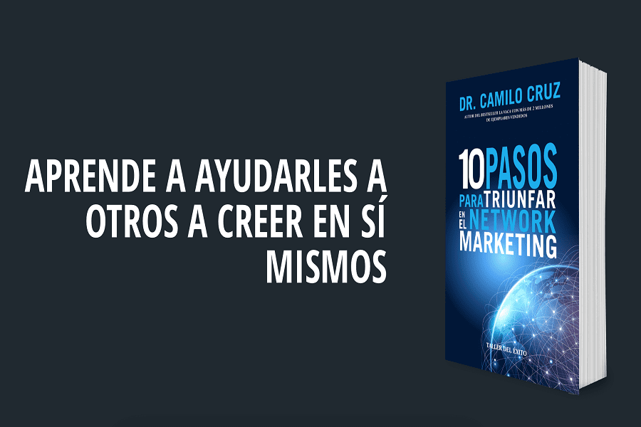 El Dr. Camilo Cruz escribió el libro: 10 pasos para triunfar en el Network Marketing